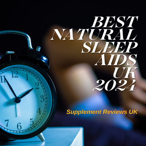 Best Natural Sleep Aids UK 2024 - Supplement Reviews UK