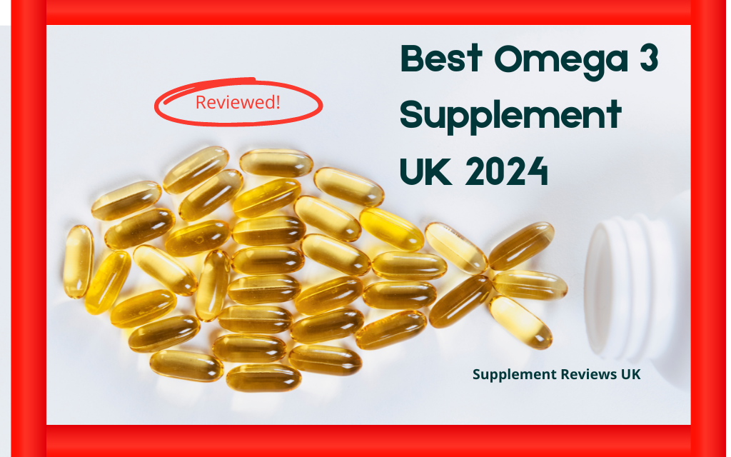 Best Omega 3 Supplement UK 2024 - Supplement Reviews UK